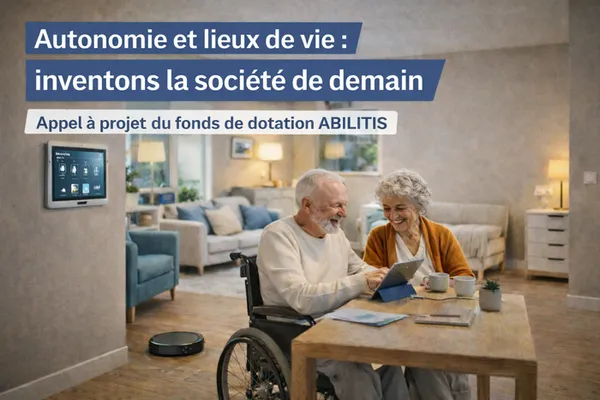 Appel à projets Autonomie et lieux de vie : inventons la société de demain