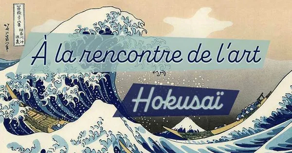 À la rencontre de l’art : Hokusai