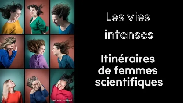 Les Vies intenses : Itinéraires de femmes scientifiques