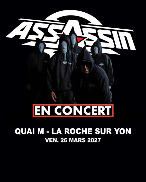 Assassin @ La Roche-sur-Yon (85) - Quai M