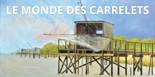 Expostition : Le monde des carrelets