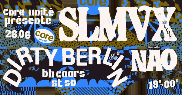 Core unité #2 • SLMVX + Dirty Berlin + Nao