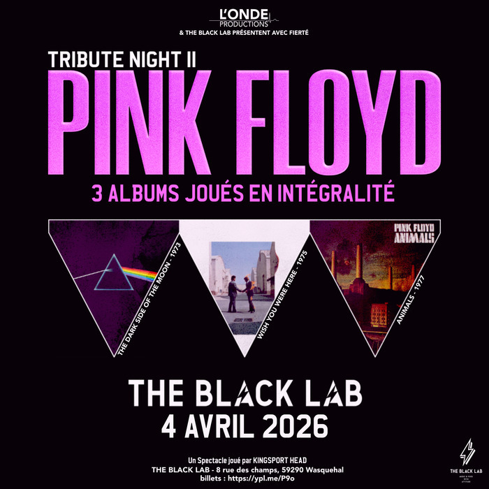 TRIBUTE NIGHT II : PINK FLOYD @ THE BLACK LAB x L'ONDE PRODUCTIONS - WASQUEHAL