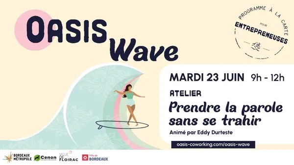 Atelier "Prendre la parole sans se trahir" - Oasis Wave - Entrepreneuriat au féminin