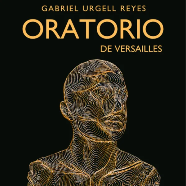 GABRIEL URGELL REYES - ORATORIO DE VERSAILLES