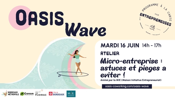 Atelier "Micro-entreprise : astuces et pièges à éviter" - Oasis Wave - Entrepreneuriat au féminin
