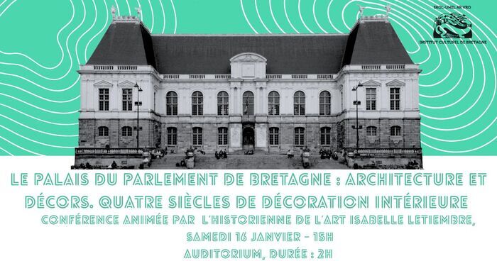 Conférence – Le Palais du Parlement de Bretagne : architecture et décors. Quatre siècles de décoration intérieure
