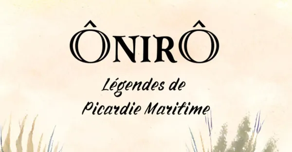 ÔnirÔ, légendes de Picardie Maritime