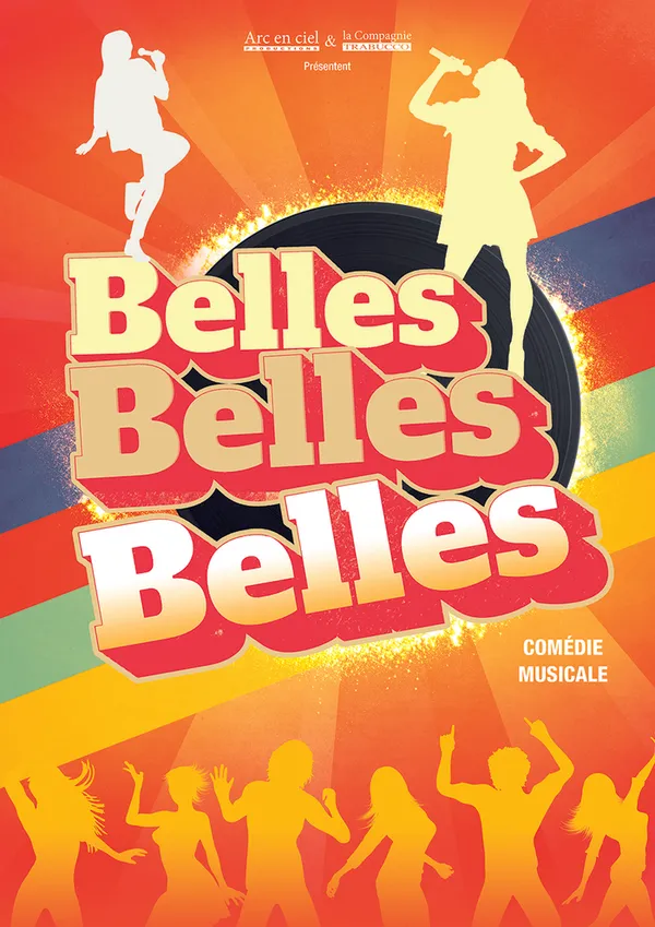 « Belles, Belles, Belles »  la nouvelle comédie musicale de la Compagnie Trabucco !