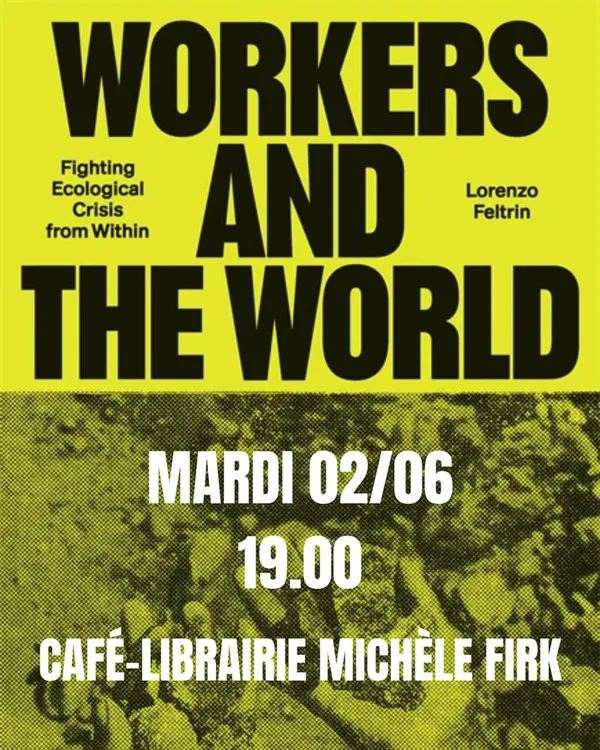Rencontre avec Lorenzo Feltrin autour de "Workers and the World: Fighting the Ecological Crisis from Within"
