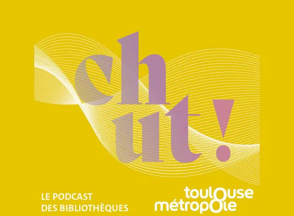 [SCROLL !] "Chut ! Le podcast des bibliothèques de Toulouse Métropole"