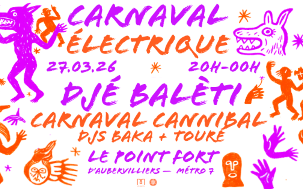 Carnaval Électrique : Djé Balèti + Carnaval/Cannibale — Le Point Fort d'Aubervilliers