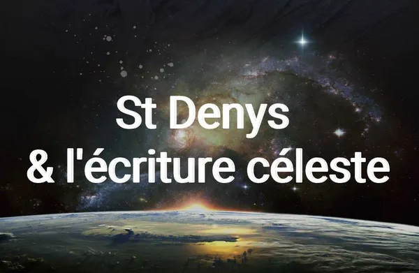 Atelier Astrologie "St Denys & l’écriture céleste, une autre histoire de l’Astrologie"