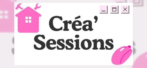 CRÉA’SESSIONS