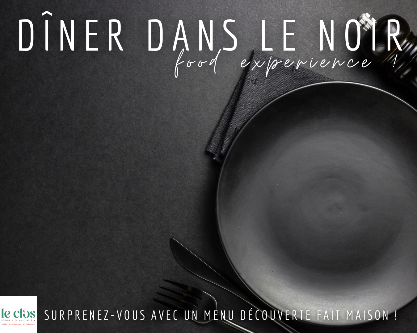 Dîner DANS LE NOIR Rouen  - Clos Rouen - La Vaupalière