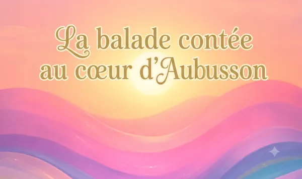 21 juillet - Inter Spinas Floret : La balade contée au cœur d’Aubusson