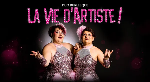 Duo Burlesque - La Vie d'Artiste !