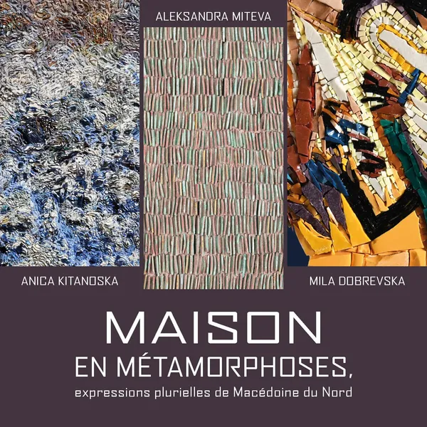 Maison en métamorphoses, expressions plurielles de Macédoine du Nord