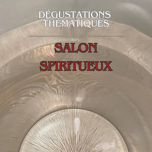 Dégustation thématique : Salon Spiritueux