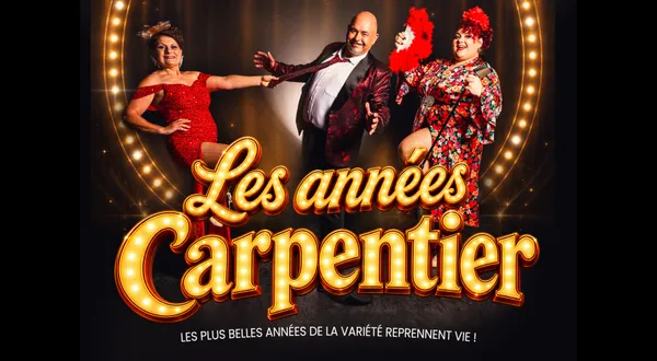 Les Années Carpentier - Spectacle de variétés