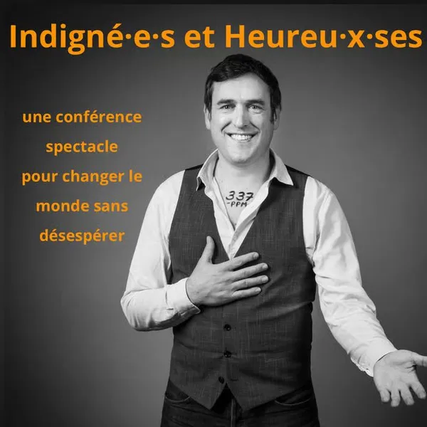 Indigné.e.s et Heureux.e.ses