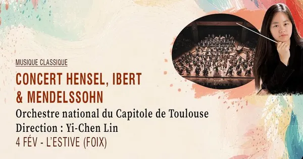 Concert Hensel, Ibert & Mendelssohn · Orchestre national du Capitole de Toulouse - Direction : Yi-Chen Lin