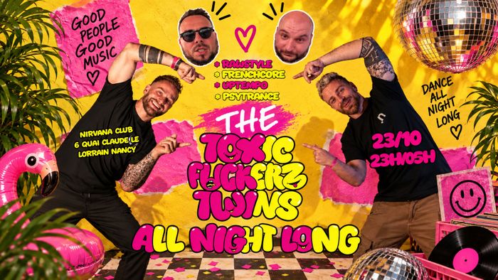 THE TOXIC FUCKERZ TWINS : ALL NIGHT LONG NANCY @Nirvana Club