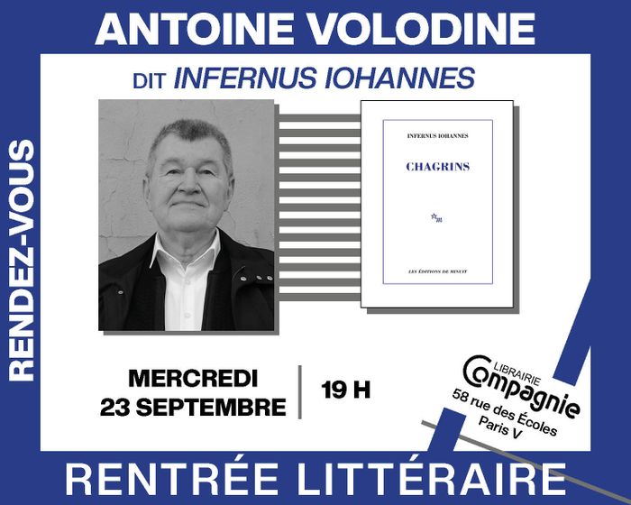 Antoine Volodine dit Infernus Johannes présente « Chagrins »