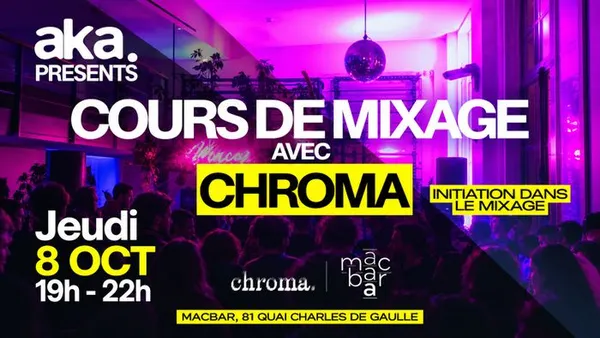 AKA INVITE CHROMA : COURS DE MIXAGE | DÉBUTANTS