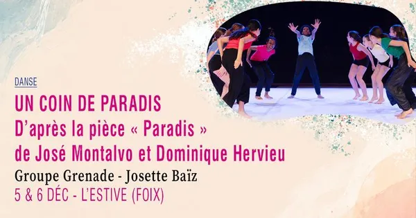 Un coin de Paradis - D’après la pièce « Paradis » de José Montalvo et Dominique Hervieu · Groupe Grenade - Josette Baïz