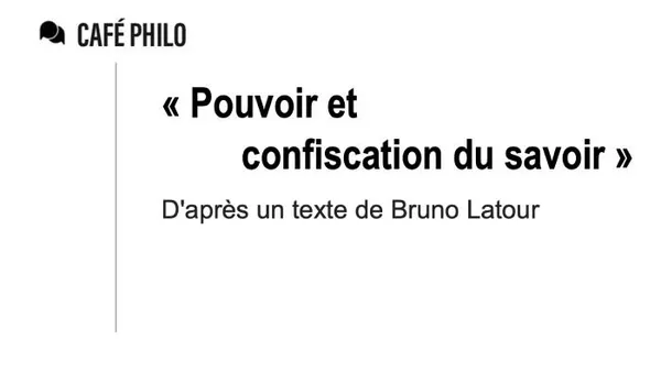 Café Philo : « Pouvoir et confiscation du savoir »