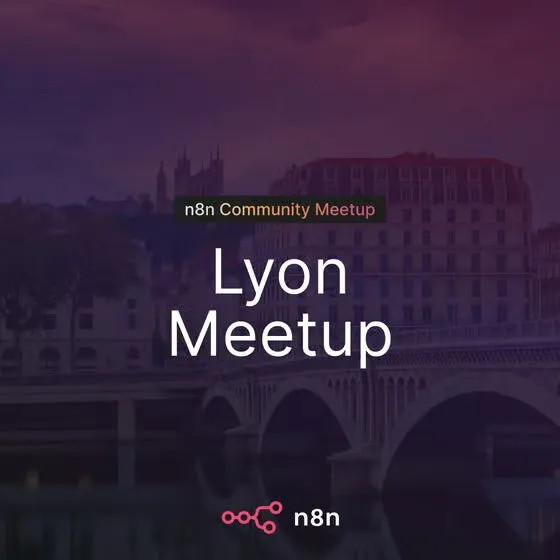 n8n Meetup Lyon: Gagnez du temps avec vos agents n8n !