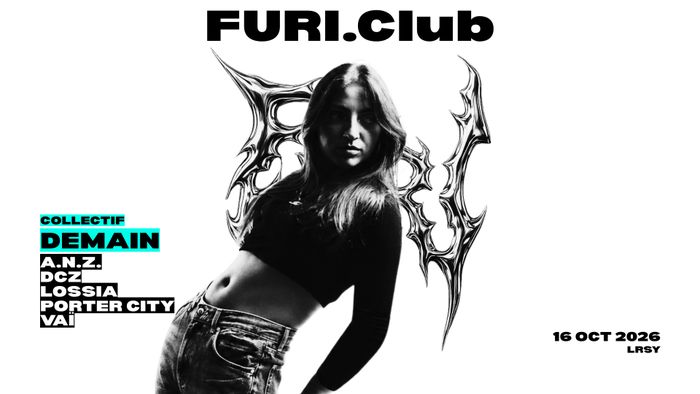FURI PRÉSENTE - COLLECTIF DEMAIN _ LOSSIA & MORE