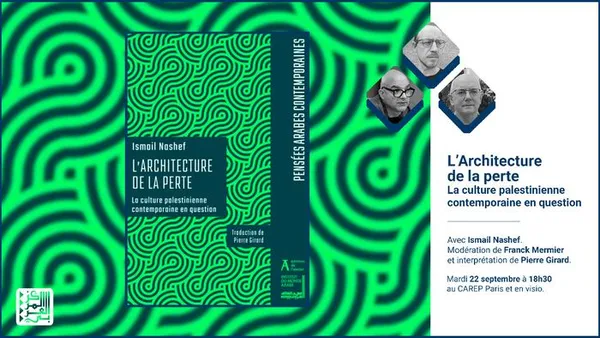 L'Architecture de la perte : la culture palestinienne contemporaine en question