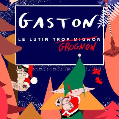Le Noël de Gaston le lutin grognon