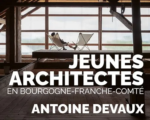 Exposition Antoine Devaux / Jeunes architectes en BFC