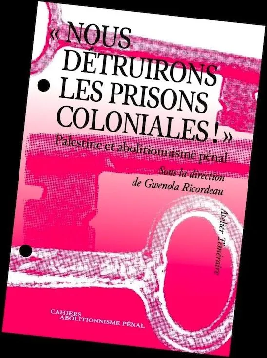 Lancement du livre "NOUS DÉTRUIRONS LES PRISONS COLONIALES !" PALESTINE ET ABOLITIONNISME PÉNAL