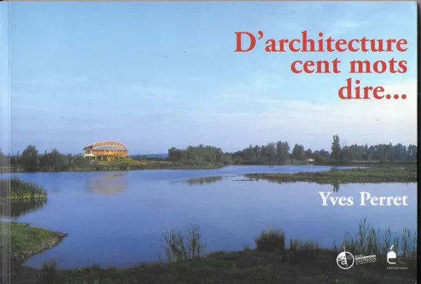 Arpentage collectif de l'oeuvre écrite de l'architecte poète Yves Perret