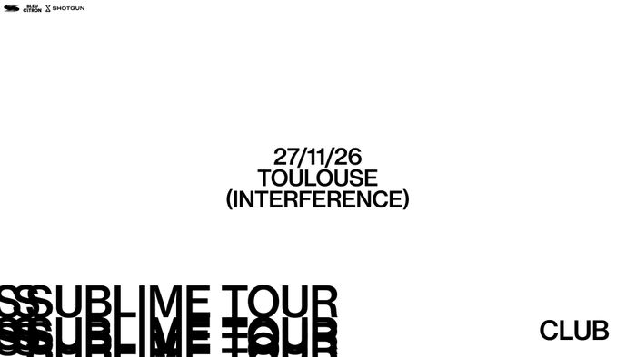 SUBLIME CLUB - Toulouse - Interference