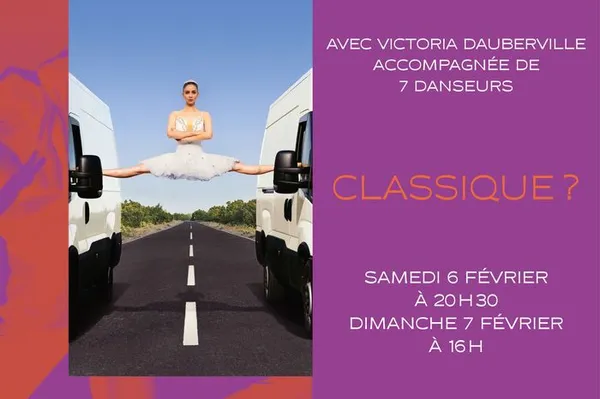 Classique ?
Avec Victoria Dauberville accompagnée de 7 danseurs