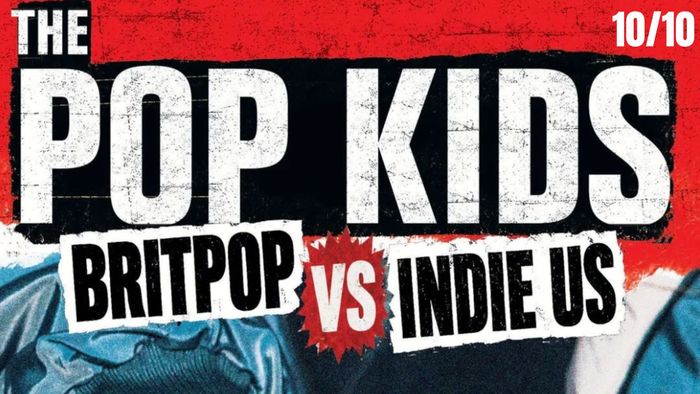 THE POP KIDS - BRITPOP VS INDIE US