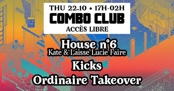 COMBO CLUB [House n°6, Kicks, Ordinaire Takeover]