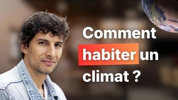 Conférence "Habiter le climat" de Clément Gaillard