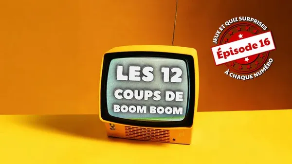 Les 12 coups de Boom Boom #16