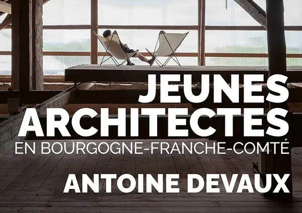 Exposition Antoine Devaux / Jeunes architectes en BFC