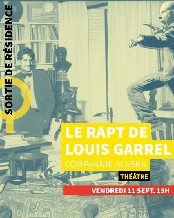 LE RAPT DE LOUIS GARREL / Sortie de résidence
