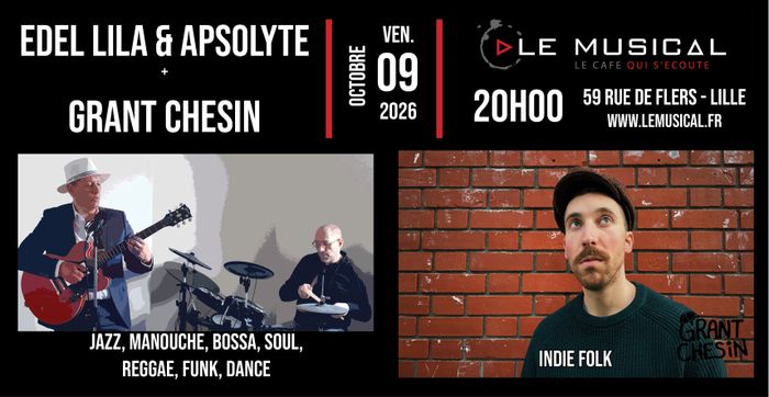 Live: Grant Chesin (indie folk) + Edel Lila & Apsolyte (Jazz, manouche, bossa...)