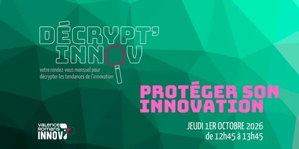 Décrypt'innov #7 : Protéger son innovation