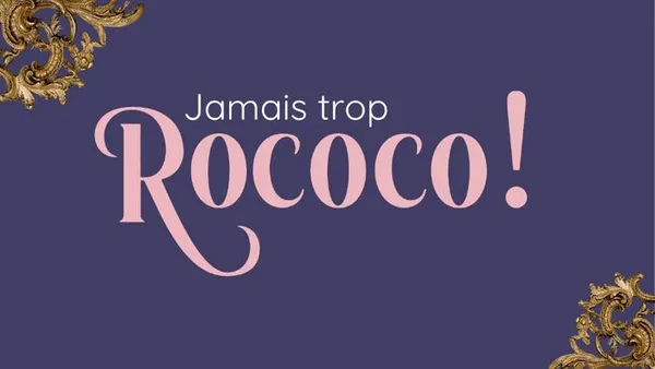 Jamais trop rococo !