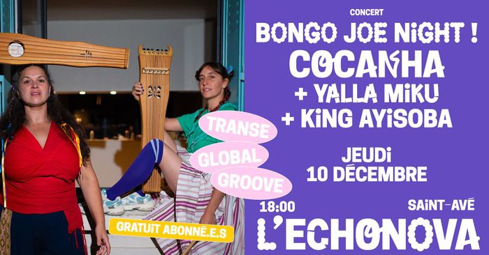 BONGO JOE NIGHT ! COCANHA + YALLA MIKU + KING AYISOBA